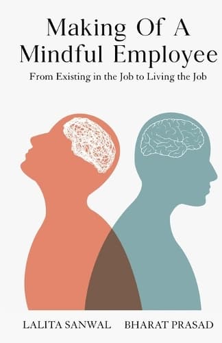 Cover of Making of a Mindful Employee: From Existing in the Job to Living the Job