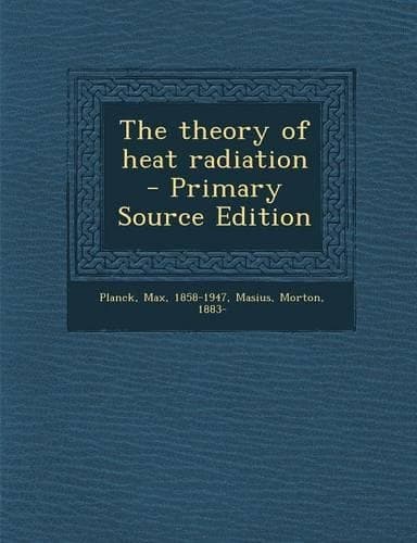 Cover of The Theory of Heat Radiation