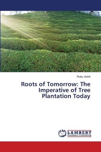 Cover of Roots of Tomorrow: The Imperative of Tree Plantation Today
