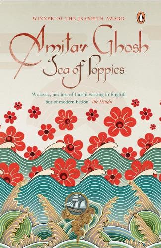 Cover of Sea Of Poppies: From bestselling author and winner of the 2018 Jnanpith Award