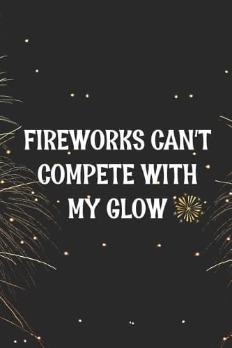 Cover of Fireworks Can't Compete With My Glow