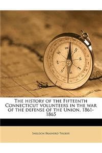 Cover of The History of the Fifteenth Connecticut Volunteers in the War of the Defense of the Union, 1861-1865
