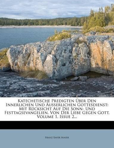 Cover of Katechetische Predigten Uber Den Innerlichen Und Ausserlichen Gottesdienst