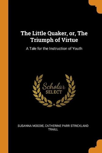 Cover of The Little Quaker, or, The Triumph of Virtue