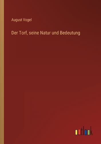 Cover of Der Torf, seine Natur und Bedeutung