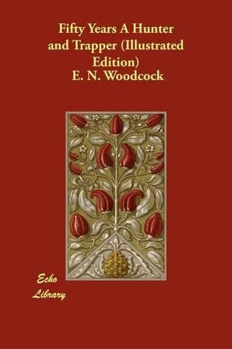 Cover of Fifty Years A Hunter and Trapper (Illustrated Edition)