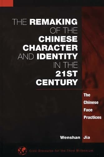 Cover of The Remaking of the Chinese Character and Identity in the 21st Century