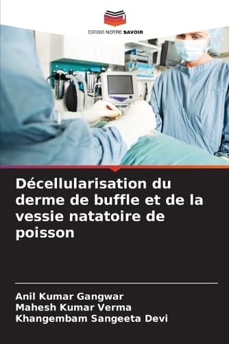 Cover of Décellularisation du derme de buffle et de la vessie natatoire de poisson
