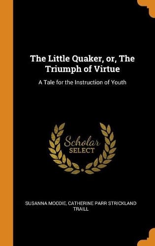 Cover of The Little Quaker, or, The Triumph of Virtue