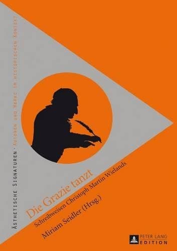 Cover of Die Grazie Tanzt: Schreibweisen Christoph Martin Wielands