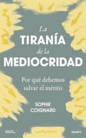 Cover of La tirania de la mediocridad: Por que debemos salvar el merito