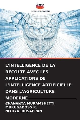 Cover of L'Intelligence de la Récolte Avec Les Applications de l'Intelligence Artificielle Dans l'Agriculture Moderne