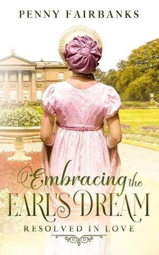 Cover of Embracing The Earl's Dream: A Clean Regency Romance(4 Resolved in Love)