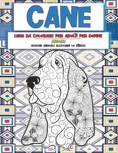 Cover of Libri da colorare per adulti per donne - Disegni animali alleviare lo stress - Animali - Cane