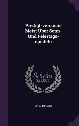 Cover of Predigt-Versuche Meist Uber Sonn- Und Feiertags-Episteln