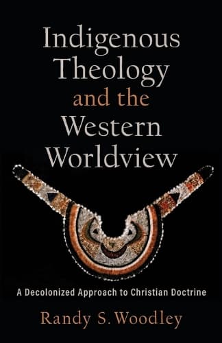 Cover of Indigenous Theology and the Western Worldview – A Decolonized Approach to Christian Doctrine