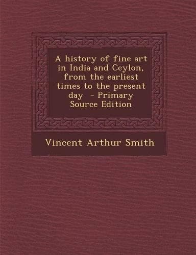 Cover of A History of Fine Art in India and Ceylon, from the Earliest Times to the Present Day