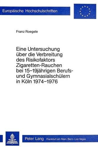 Cover of Eine Untersuchung Ueber Die Verbreitung Des Risikofaktors 'Zigaretten-Rauchen' Bei 15-19 Jaehrigen Berufs- Und Gymnasialschuelern in Koeln 1974 - 1976
