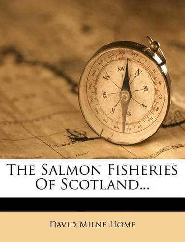 Cover of The Salmon Fisheries of Scotland...