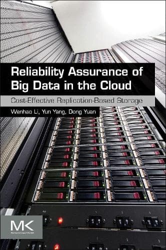 Cover of Reliability Assurance of Big Data in the Cloud: Cost-Effective Replication-Based Storage