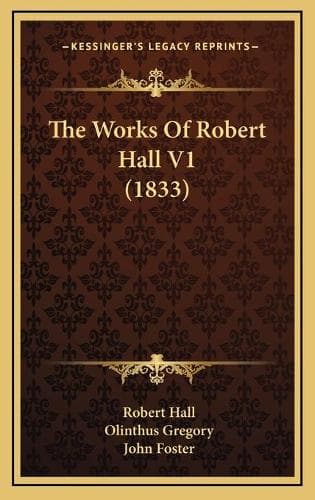 Cover of The Works Of Robert Hall V1 (1833)