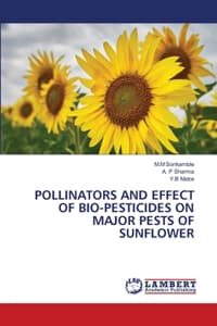 Cover of Pollinators and Effect of Bio-Pesticides on Major Pests of Sunflower