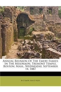 Cover of Annual Reunion of the Emery Family, in the Meionaon, Tremont Temple, Boston, Mass., Wednesday, September 14, 1887