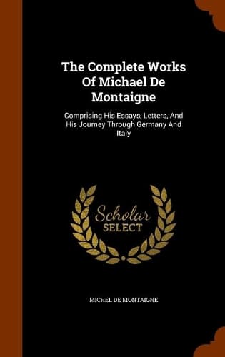 Cover of The Complete Works Of Michael De Montaigne