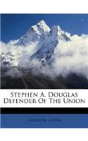 Cover of Stephen A. Douglas Defender of the Union