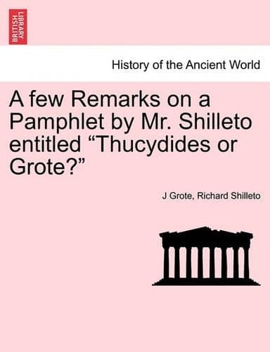 Cover of A Few Remarks on a Pamphlet by Mr. Shilleto Entitled Thucydides or Grote?