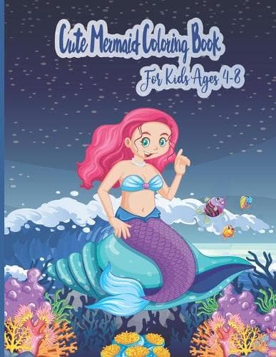 Cover of Cute Mermaid Coloring Book For Kids Ages 4-8