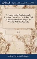 Cover of A TREATISE ON THE PARALLACTIC ANGLE, EXT