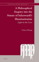 Cover of A Philosophical Enquiry into the Nature of Suhrawardī’s Illuminationism