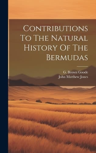 Cover of Contributions To The Natural History Of The Bermudas