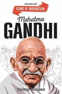 Cover of Mahatma Gandhi Icons of Inspiration Illustrated Biography for Kids Age 6 - 12 Years