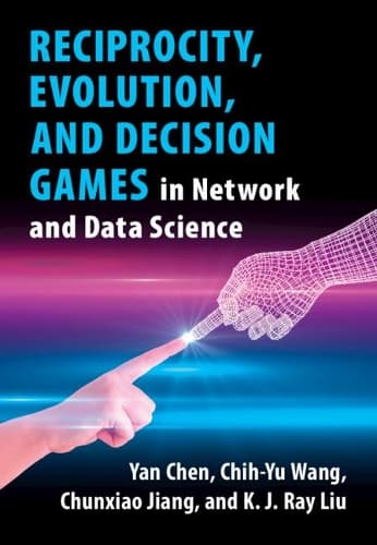 Cover of Reciprocity, Evolution, and Decision Games in Network and Data Science