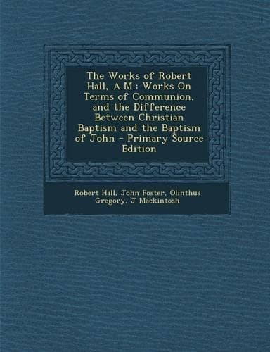 Cover of The Works of Robert Hall, A.M.