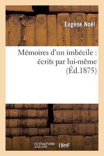 Cover of Mémoires d'Un Imbécile: Écrits Par Lui-Même
