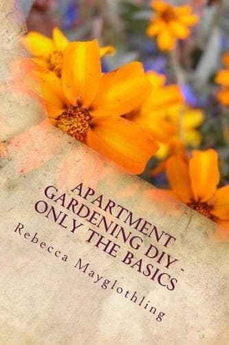 Cover of Apartment Gardening DIY - Only the Basics