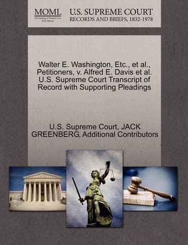 Cover of Walter E. Washington, Etc., et al., Petitioners, V. Alfred E. Davis et al. U.S. Supreme Court Transcript of Record with Supporting Pleadings