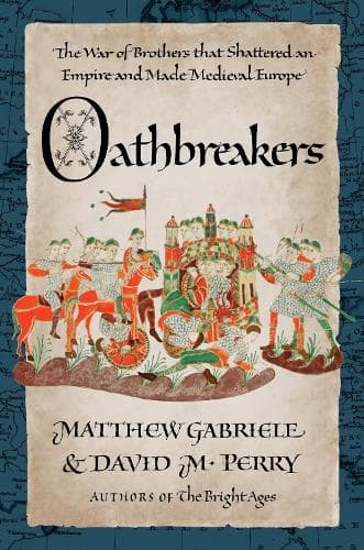 Cover of Oathbreakers: The War of Brothers That Shattered an Empire and Made Medieval Europe