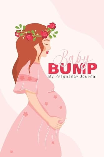 Cover of Baby Bump My Pregnancy Journal