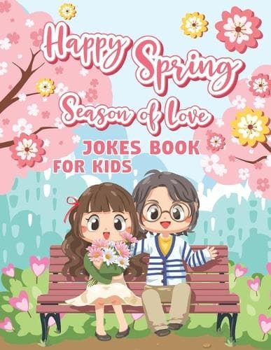 Cover of Happy Spring Season Of Love Jokes Book For Kids
