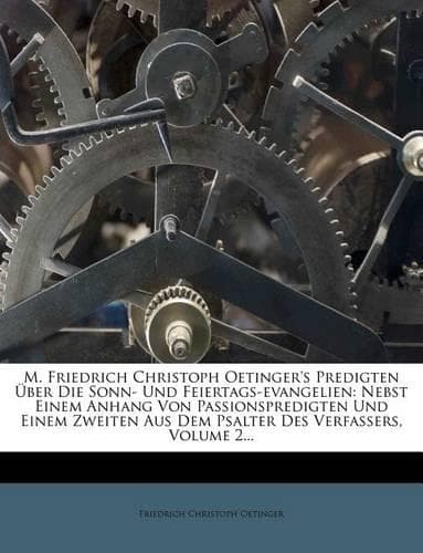 Cover of M. Friedrich Christoph Oetinger's Predigten Uber Die Sonn- Und Feiertags-Evangelien