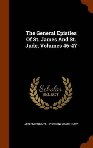 Cover of The General Epistles Of St. James And St. Jude, Volumes 46-47