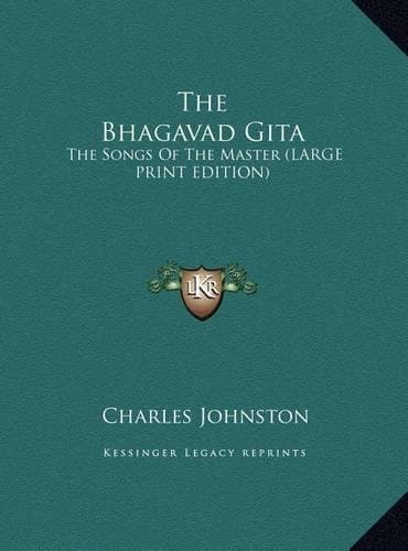Cover of The Bhagavad Gita: The Songs Of The Master (LARGE PRINT EDITION)