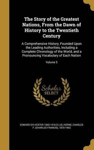 Cover of The Story of the Greatest Nations, From the Dawn of History to the Twentieth Century