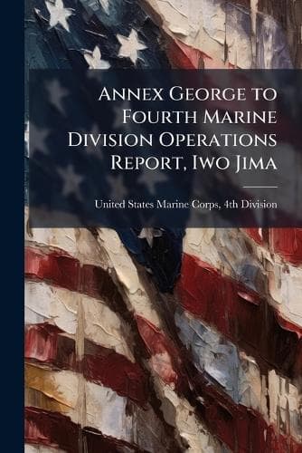 Cover of Annex George to Fourth Marine Division Operations Report, Iwo Jima