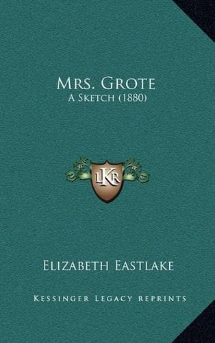 Cover of Mrs. Grote: A Sketch (1880)(English)