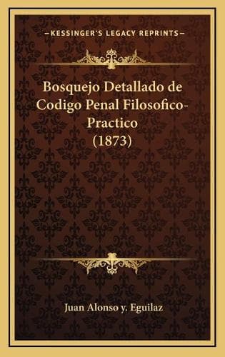 Cover of Bosquejo Detallado de Codigo Penal Filosofico-Practico (1873)